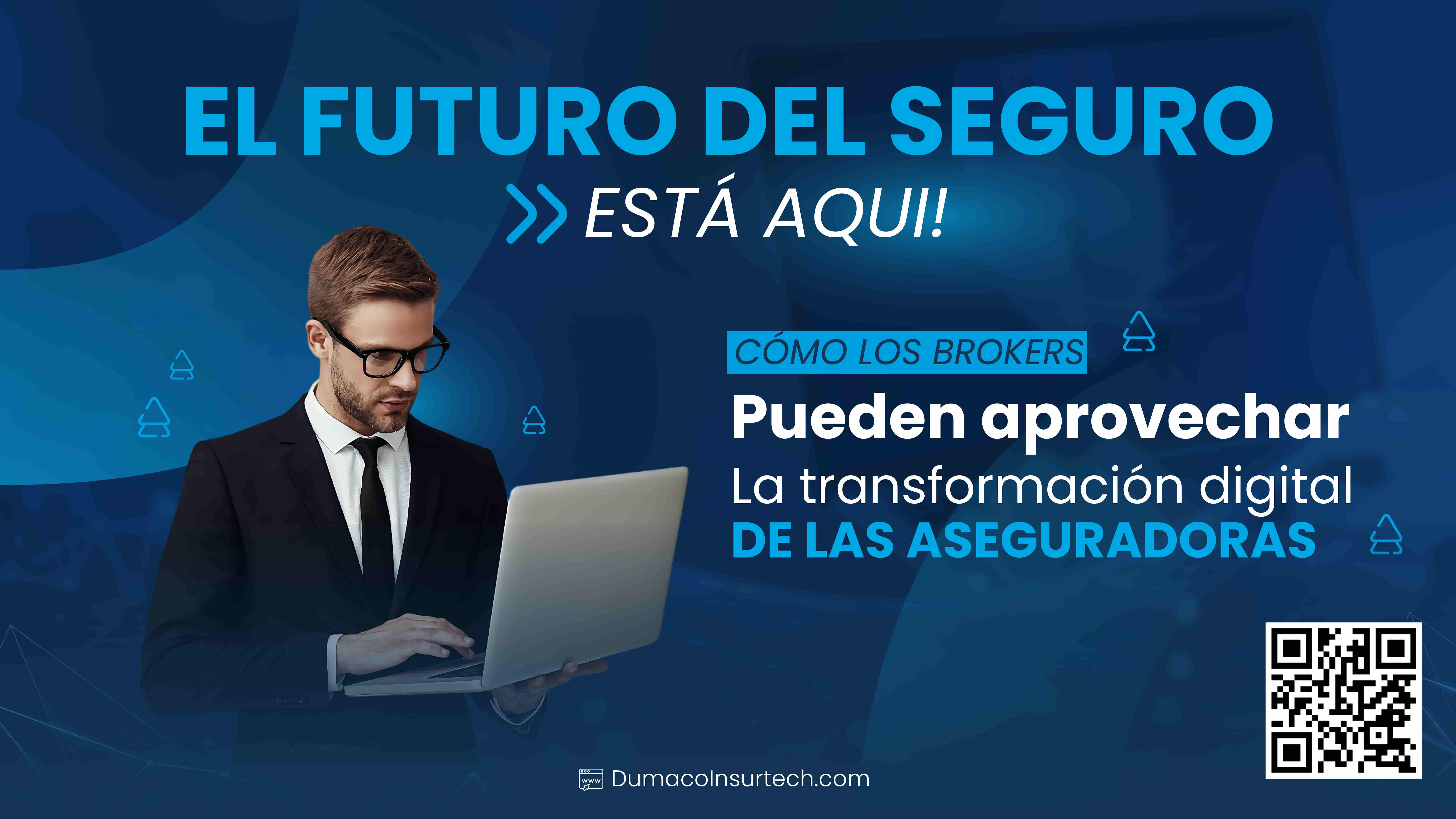 El Futuro del Seguro Está Aquí: Cómo los Brokers Pueden Aprovechar la Transformación Digital de las Aseguradoras